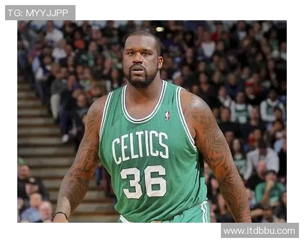 沙奎尔奥尼尔的幽默与霸气如何重塑篮球的魅力与影响力 沙奎尔奥尼尔的幽默与霸气如何重塑篮球的魅力与影响力